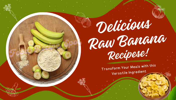 Raw Banana Recipes